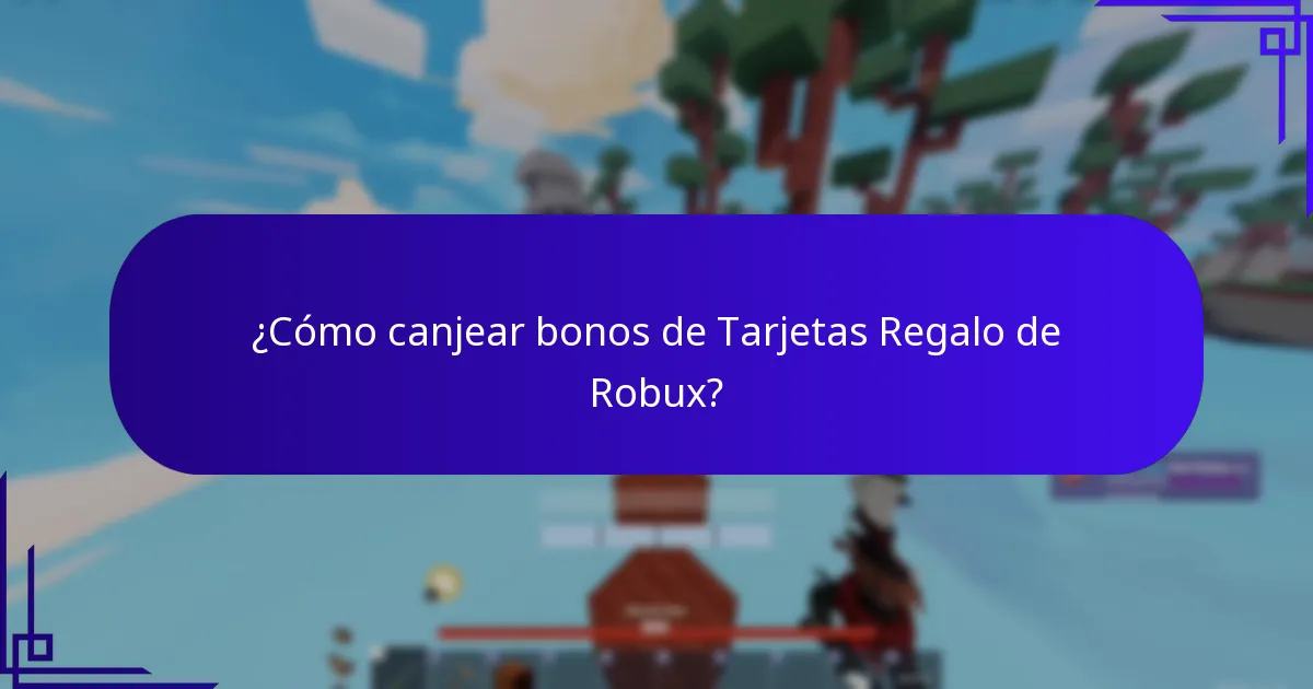 ¿Cómo canjear bonos de Tarjetas Regalo de Robux?