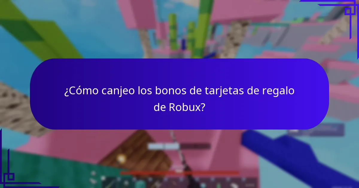 ¿Cómo canjeo los bonos de tarjetas de regalo de Robux?