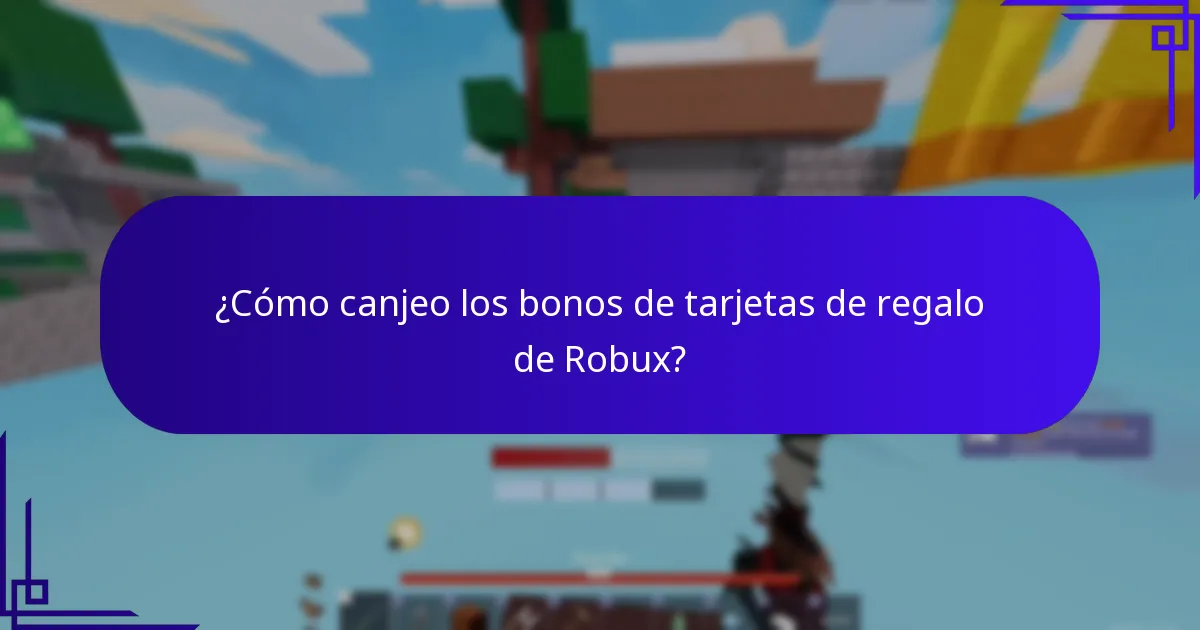 ¿Cómo canjeo los bonos de tarjetas de regalo de Robux?