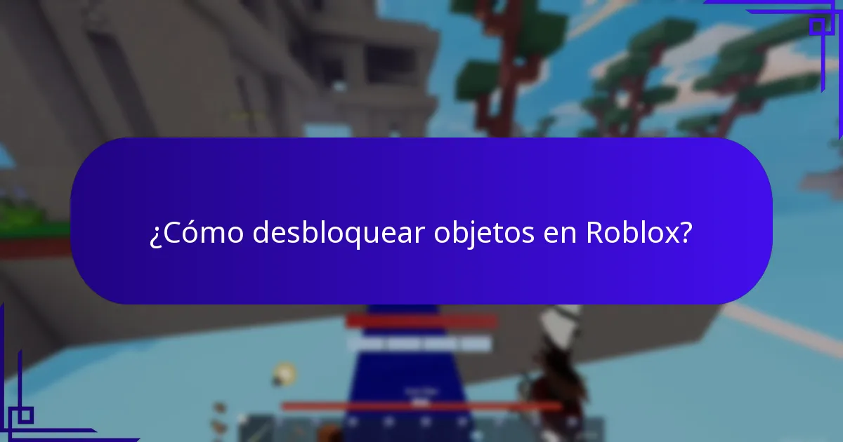 ¿Cómo desbloquear objetos en Roblox?