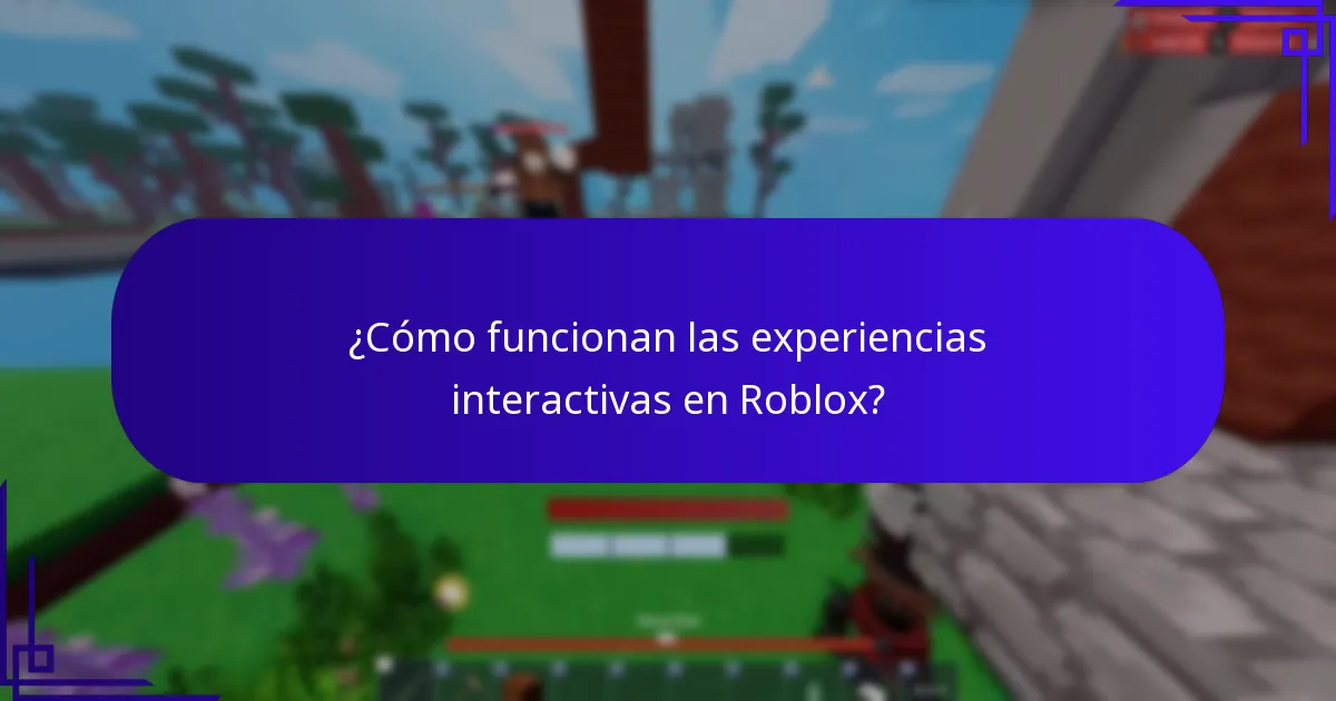 ¿Cómo funcionan las experiencias interactivas en Roblox?