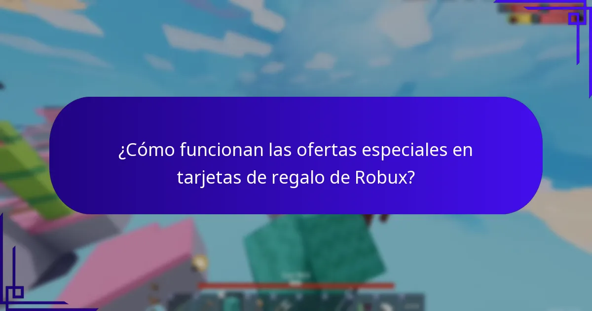 ¿Cómo funcionan las ofertas especiales en tarjetas de regalo de Robux?