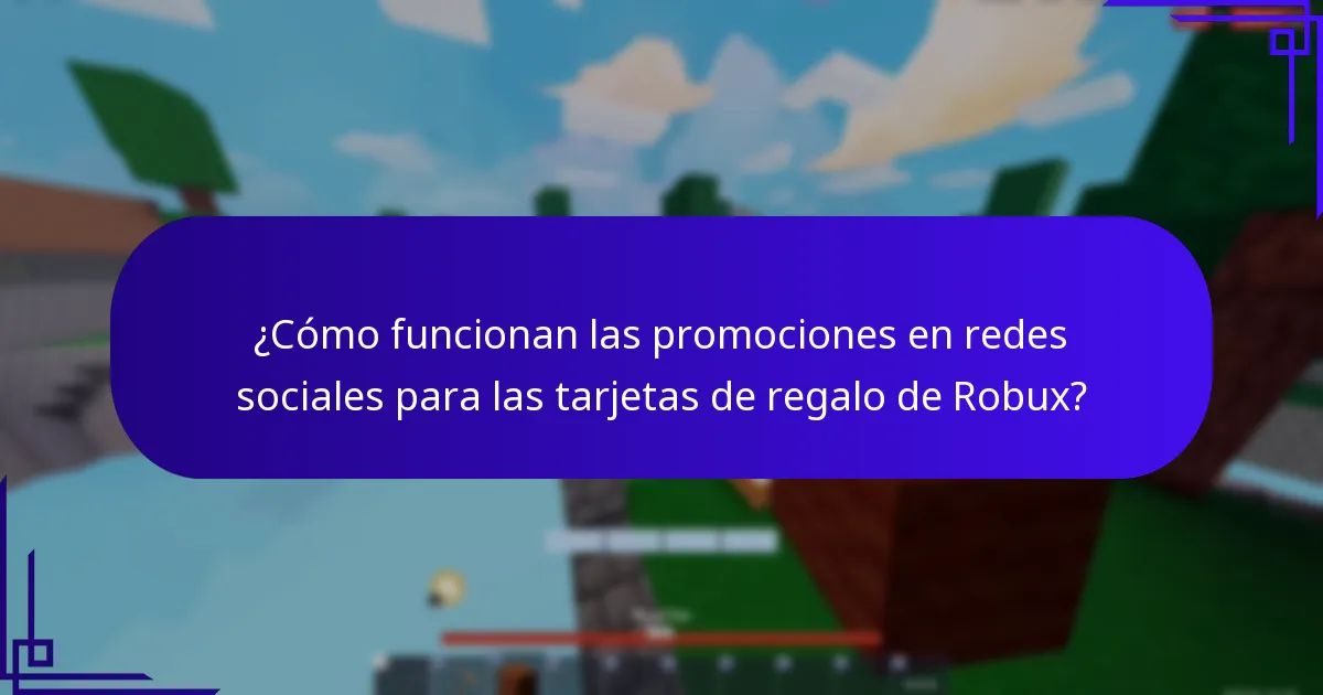 ¿Cómo funcionan las promociones en redes sociales para las tarjetas de regalo de Robux?
