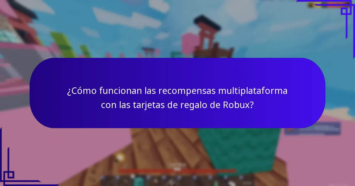 ¿Cómo funcionan las recompensas multiplataforma con las tarjetas de regalo de Robux?