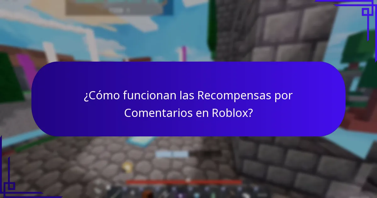 ¿Cómo funcionan las Recompensas por Comentarios en Roblox?