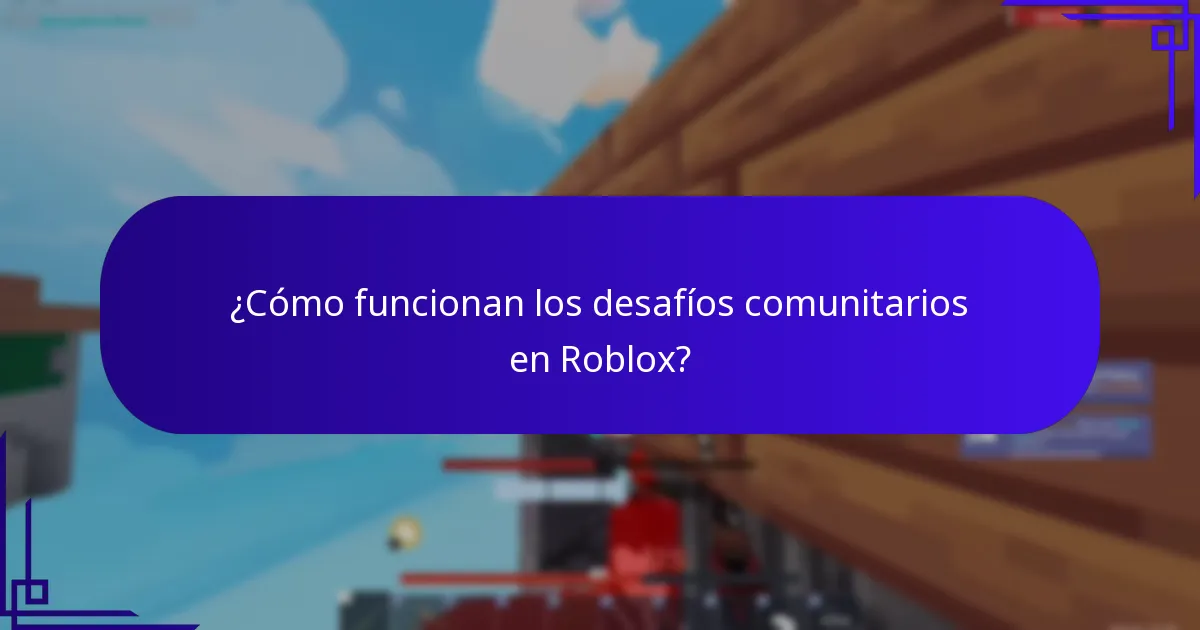 ¿Cómo funcionan los desafíos comunitarios en Roblox?