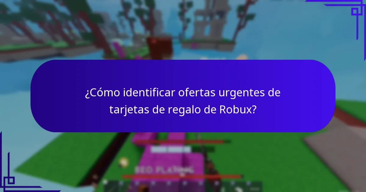 ¿Cómo identificar ofertas urgentes de tarjetas de regalo de Robux?