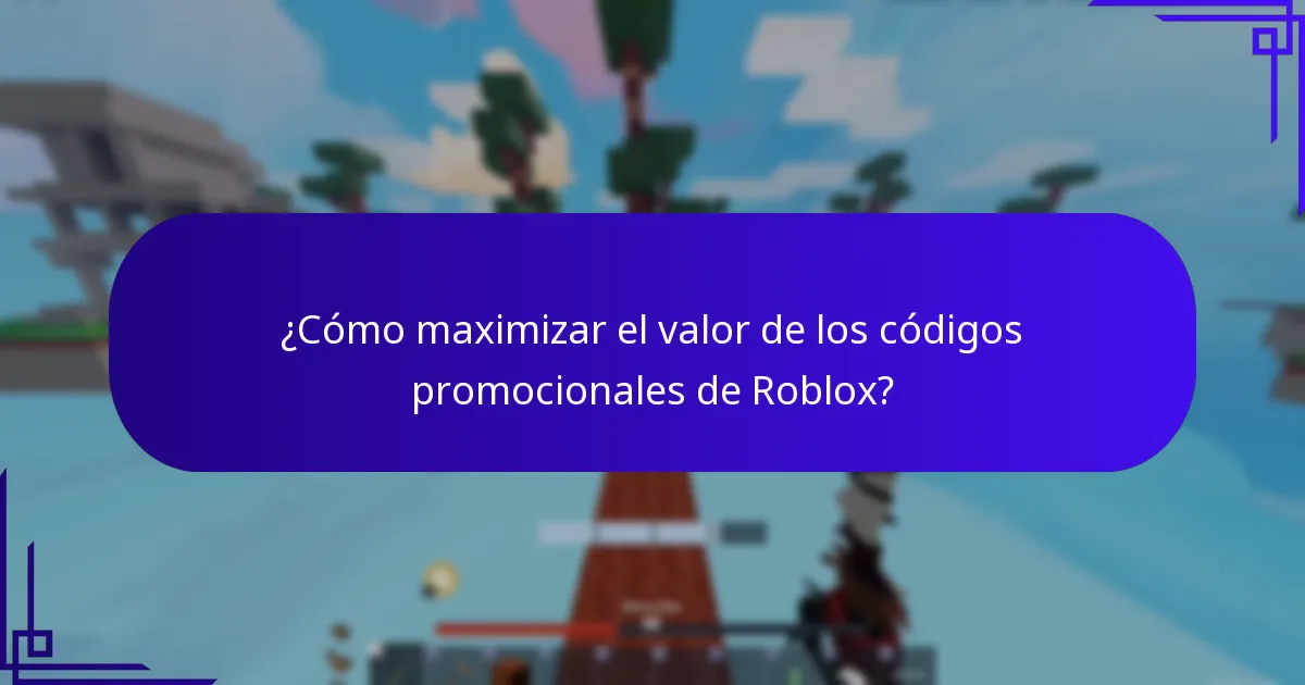 ¿Cómo maximizar el valor de los códigos promocionales de Roblox?