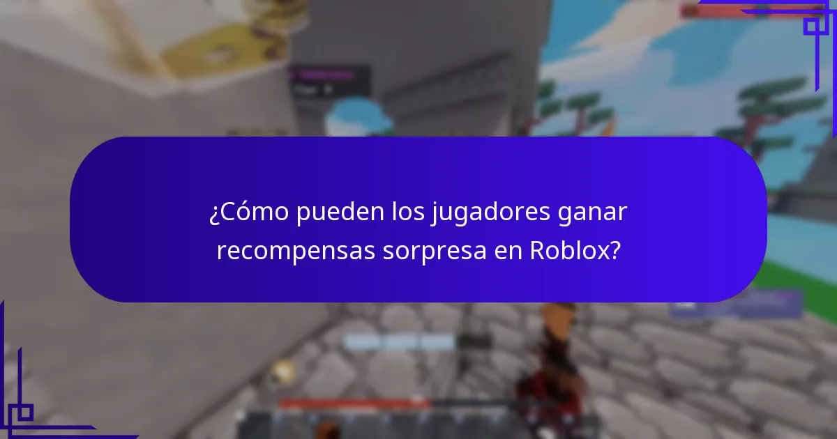 ¿Cómo pueden los jugadores ganar recompensas sorpresa en Roblox?