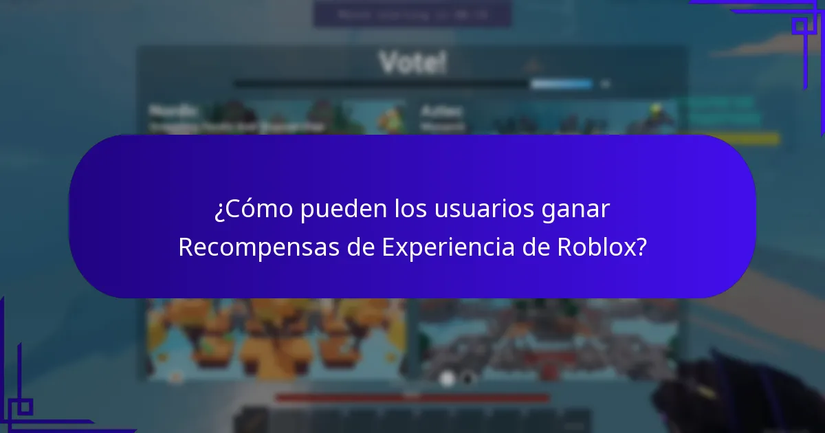 ¿Cómo pueden los usuarios ganar Recompensas de Experiencia de Roblox?