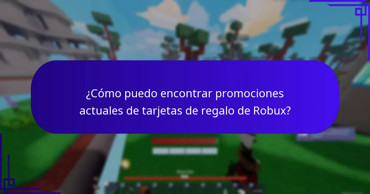 ¿Cómo puedo encontrar promociones actuales de tarjetas de regalo de Robux?
