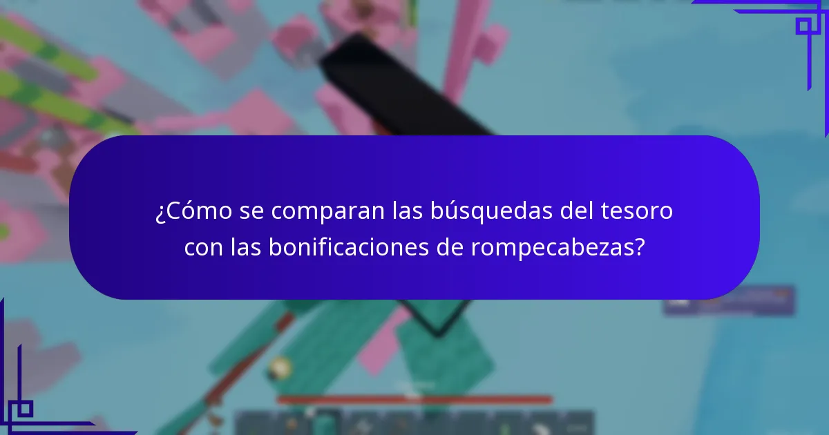 ¿Cómo se comparan las búsquedas del tesoro con las bonificaciones de rompecabezas?