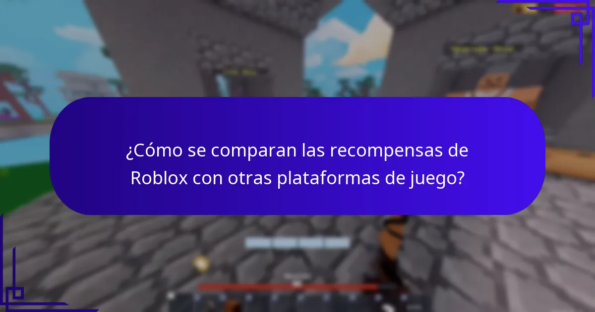 ¿Cómo se comparan las recompensas de Roblox con otras plataformas de juego?