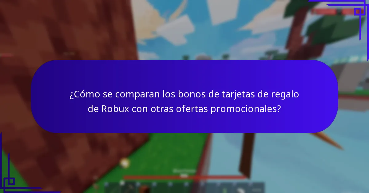 ¿Cómo se comparan los bonos de tarjetas de regalo de Robux con otras ofertas promocionales?