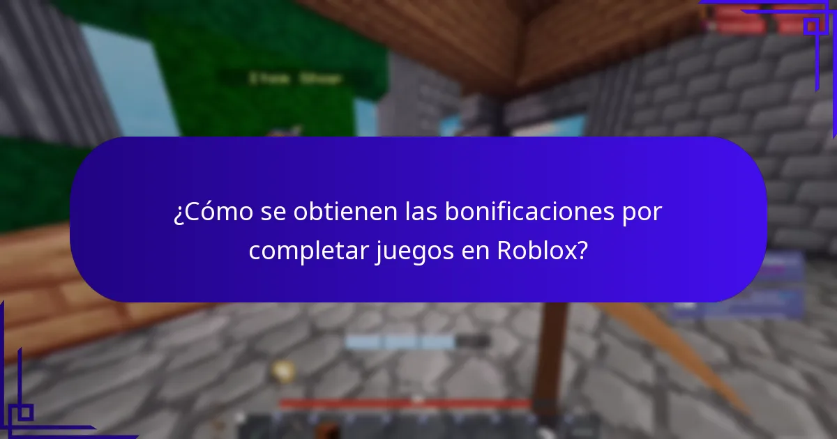 ¿Cómo se obtienen las bonificaciones por completar juegos en Roblox?