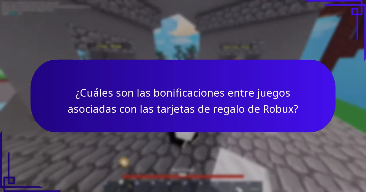 ¿Cuáles son las bonificaciones entre juegos asociadas con las tarjetas de regalo de Robux?
