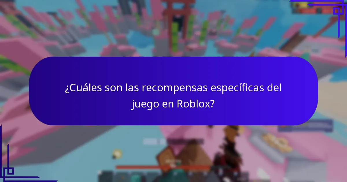 ¿Cuáles son las recompensas específicas del juego en Roblox?