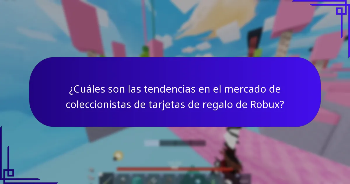 ¿Cuáles son las tendencias en el mercado de coleccionistas de tarjetas de regalo de Robux?