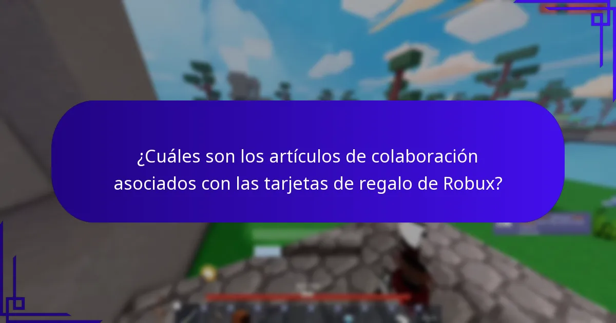 ¿Cuáles son los artículos de colaboración asociados con las tarjetas de regalo de Robux?
