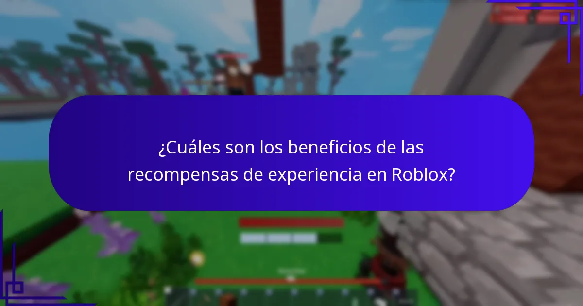 ¿Cuáles son los beneficios de las recompensas de experiencia en Roblox?