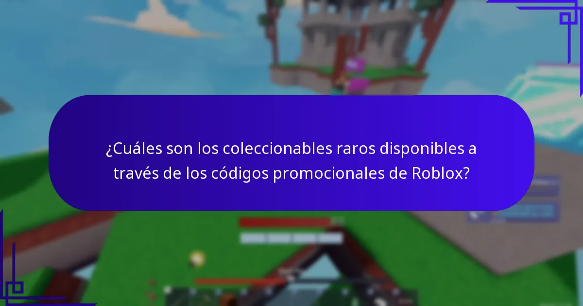 ¿Cuáles son los coleccionables raros disponibles a través de los códigos promocionales de Roblox?