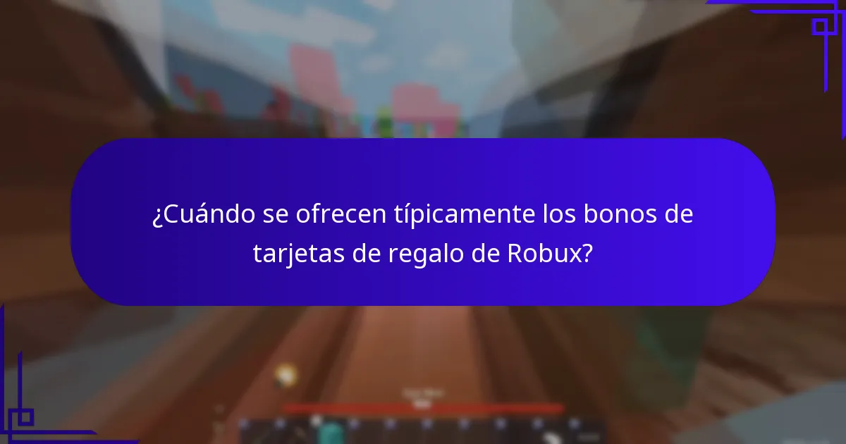 ¿Cuándo se ofrecen típicamente los bonos de tarjetas de regalo de Robux?