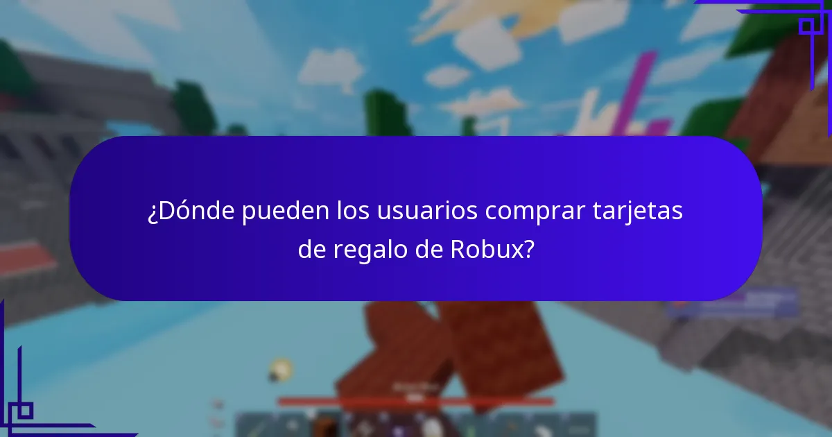 ¿Dónde pueden los usuarios comprar tarjetas de regalo de Robux?