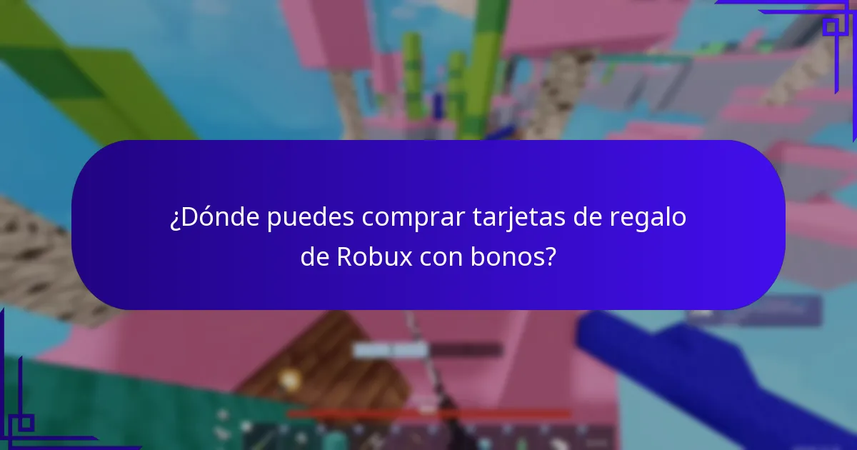 ¿Dónde puedes comprar tarjetas de regalo de Robux con bonos?