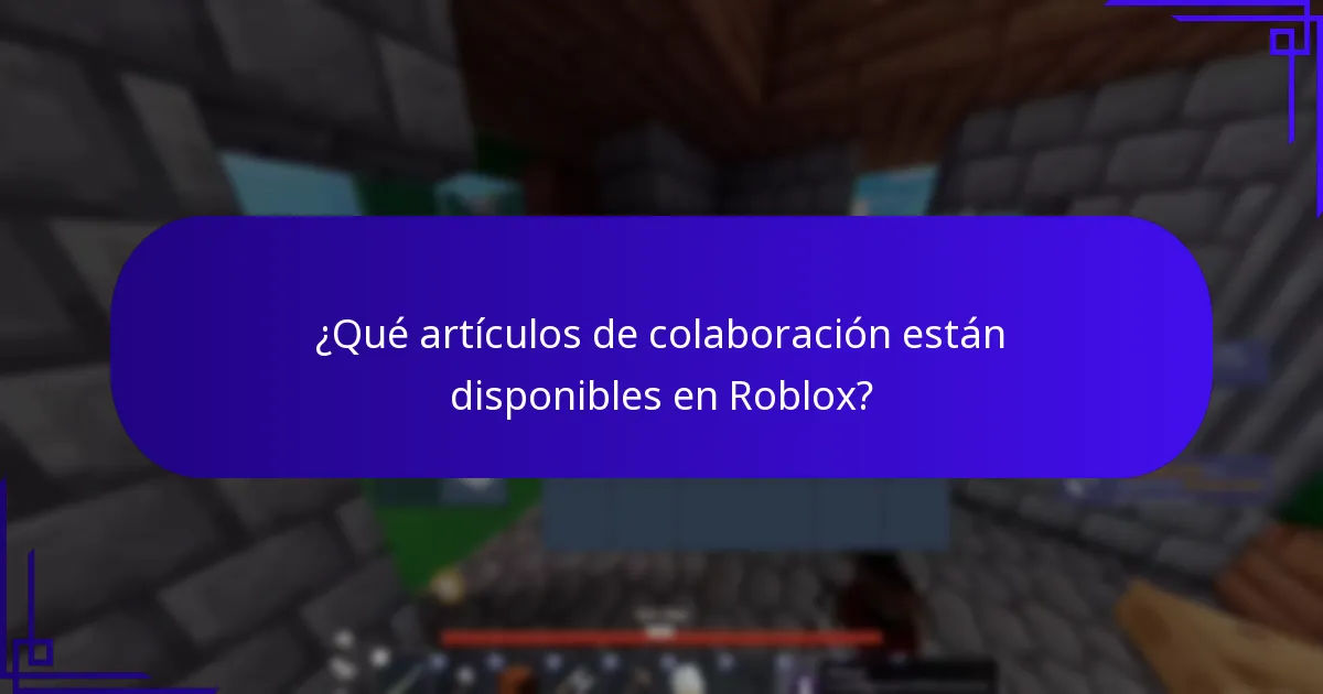 ¿Qué artículos de colaboración están disponibles en Roblox?