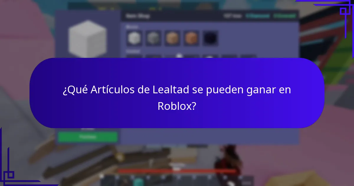 ¿Qué Artículos de Lealtad se pueden ganar en Roblox?
