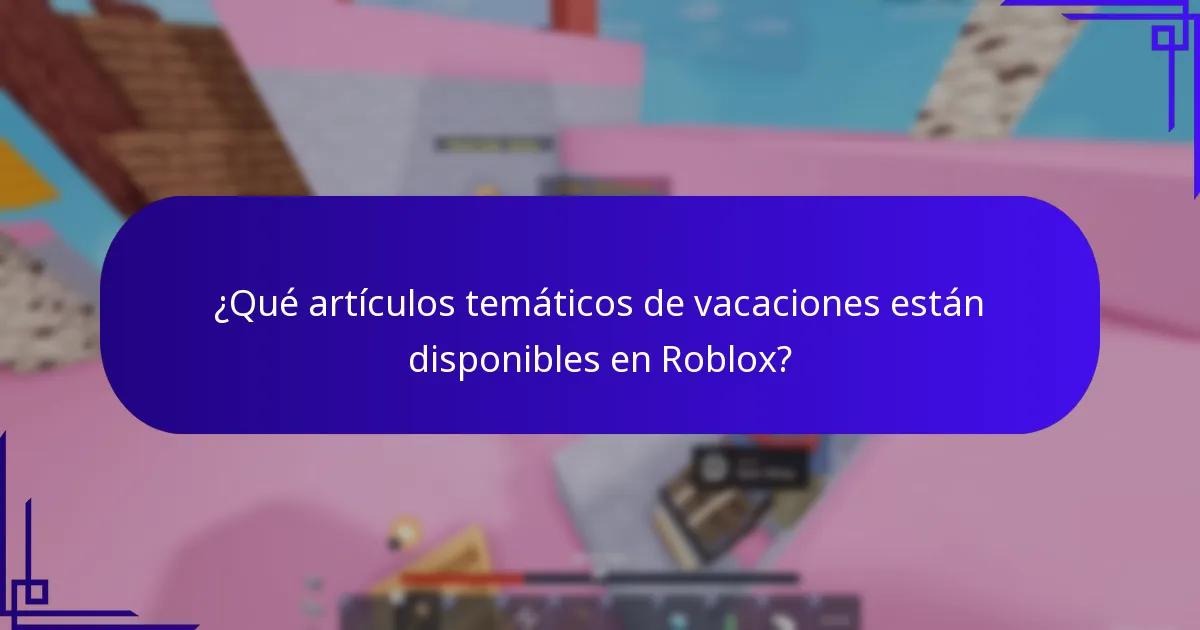 ¿Qué artículos temáticos de vacaciones están disponibles en Roblox?