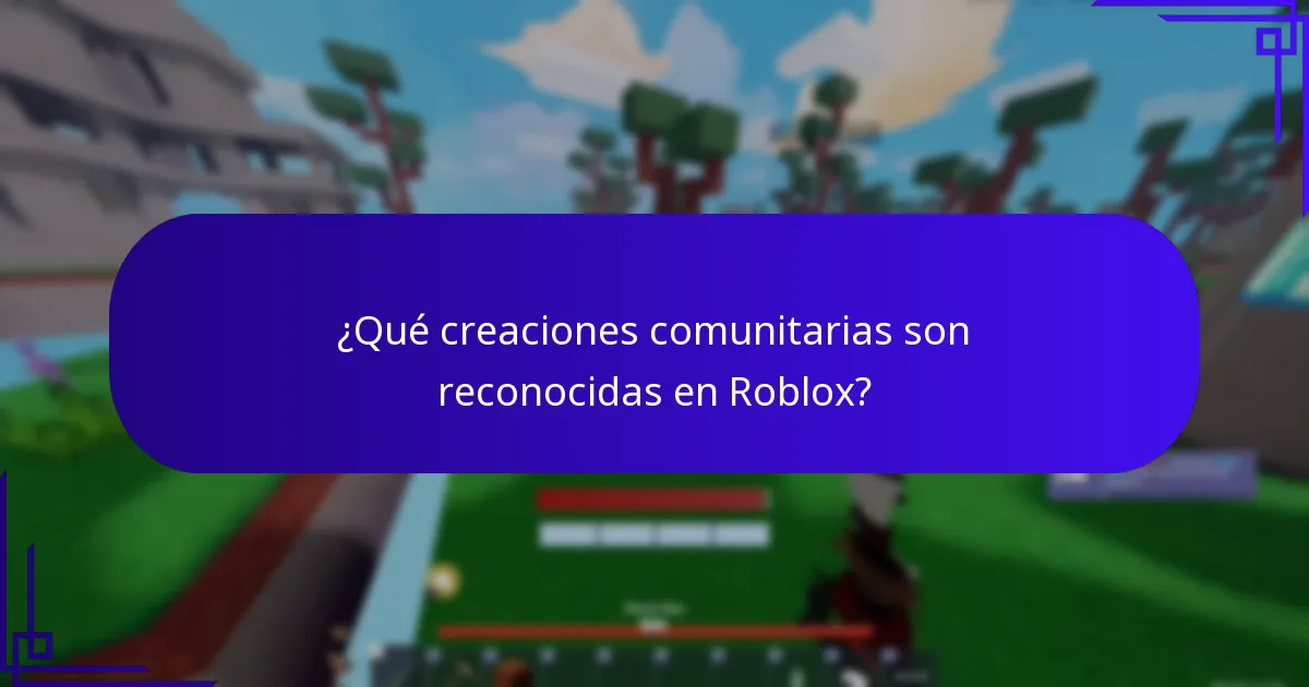 ¿Qué creaciones comunitarias son reconocidas en Roblox?