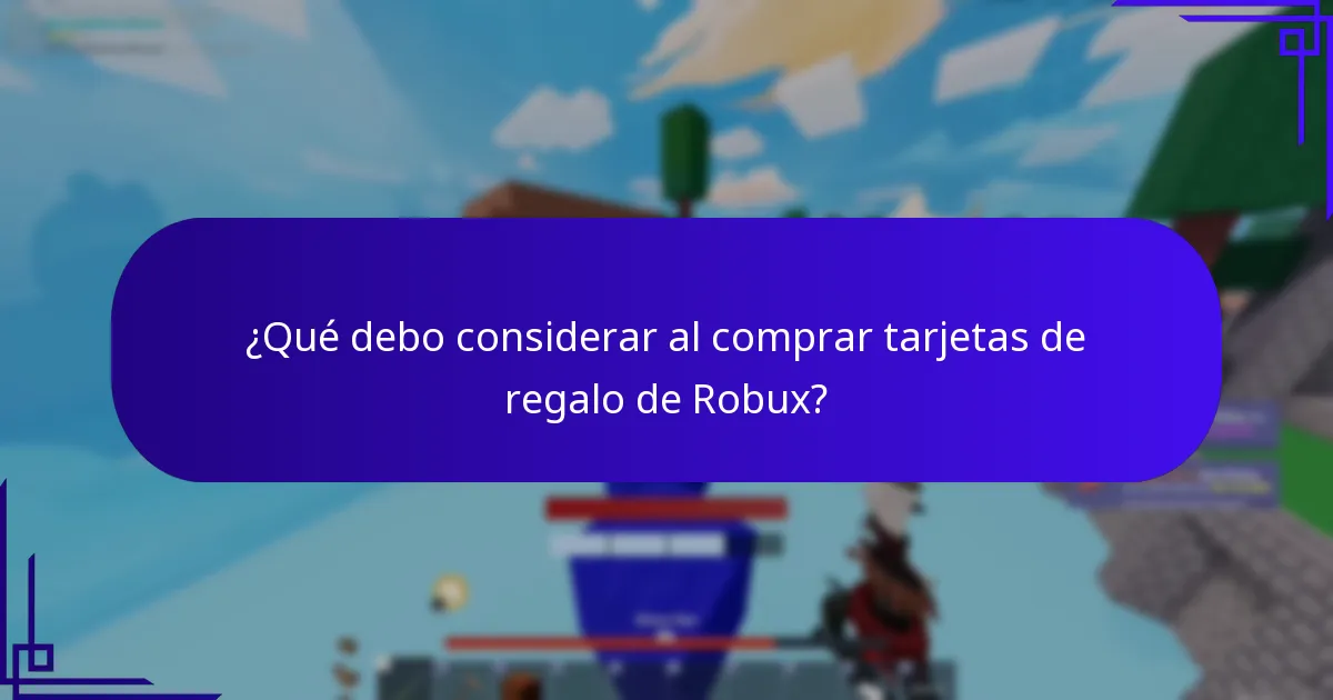 ¿Qué debo considerar al comprar tarjetas de regalo de Robux?