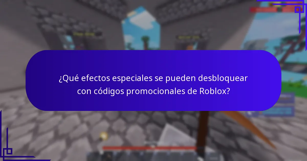 ¿Qué efectos especiales se pueden desbloquear con códigos promocionales de Roblox?