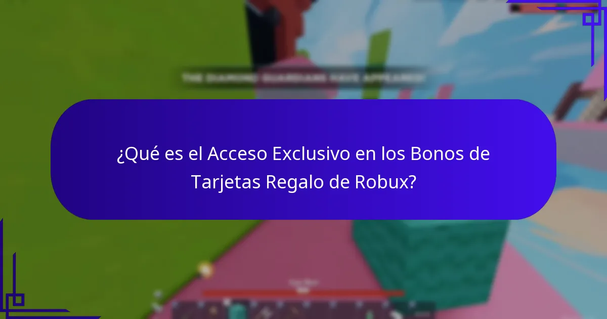 ¿Qué es el Acceso Exclusivo en los Bonos de Tarjetas Regalo de Robux?
