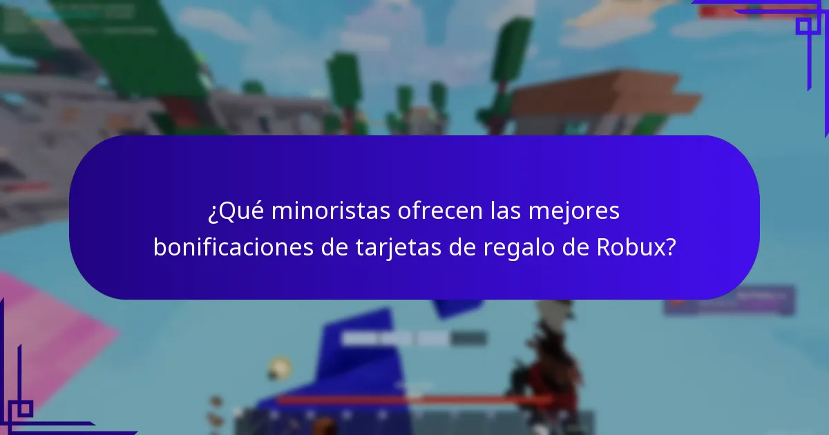 ¿Qué minoristas ofrecen las mejores bonificaciones de tarjetas de regalo de Robux?