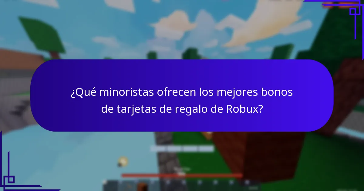 ¿Qué minoristas ofrecen los mejores bonos de tarjetas de regalo de Robux?