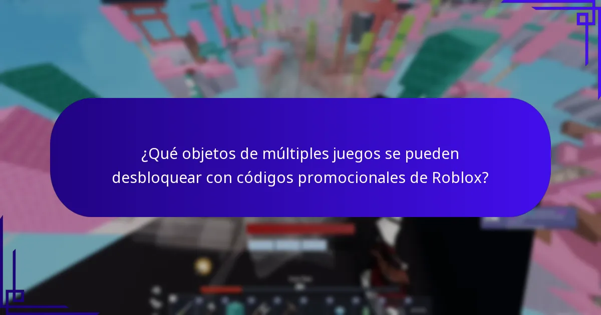 ¿Qué objetos de múltiples juegos se pueden desbloquear con códigos promocionales de Roblox?