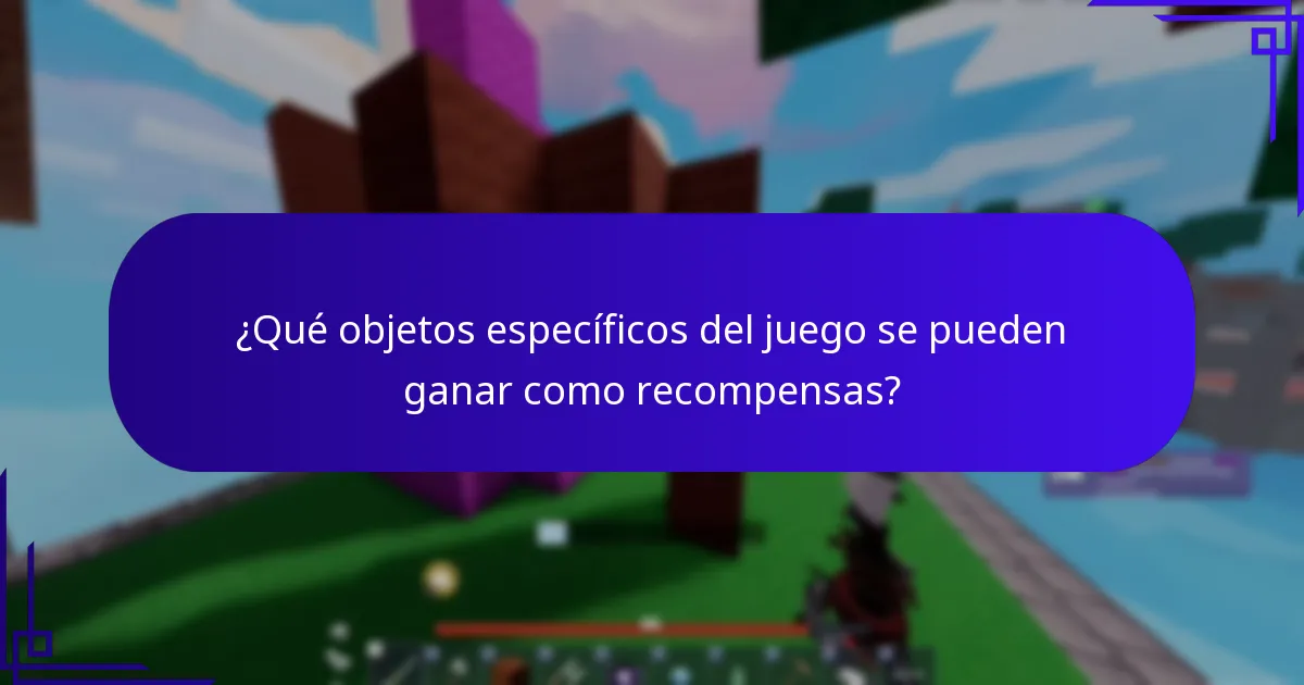 ¿Qué objetos específicos del juego se pueden ganar como recompensas?