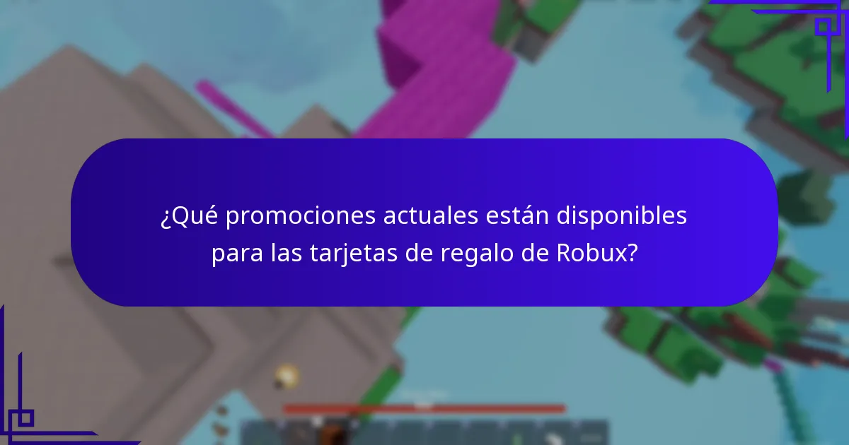 ¿Qué promociones actuales están disponibles para las tarjetas de regalo de Robux?