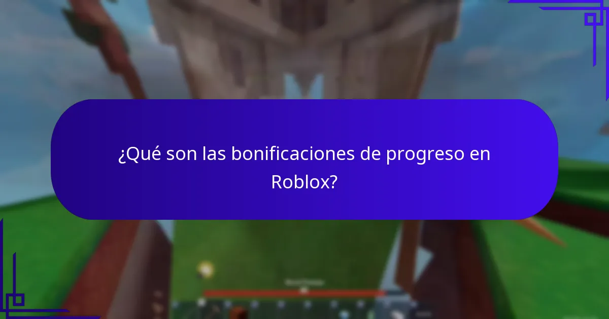 ¿Qué son las bonificaciones de progreso en Roblox?