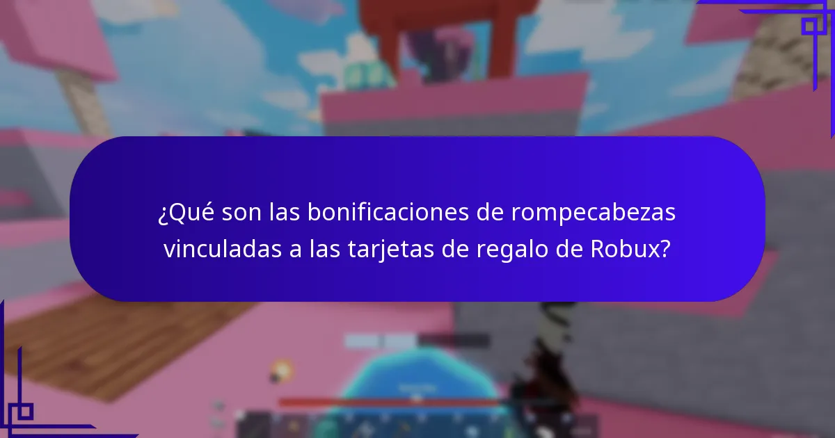 ¿Qué son las bonificaciones de rompecabezas vinculadas a las tarjetas de regalo de Robux?