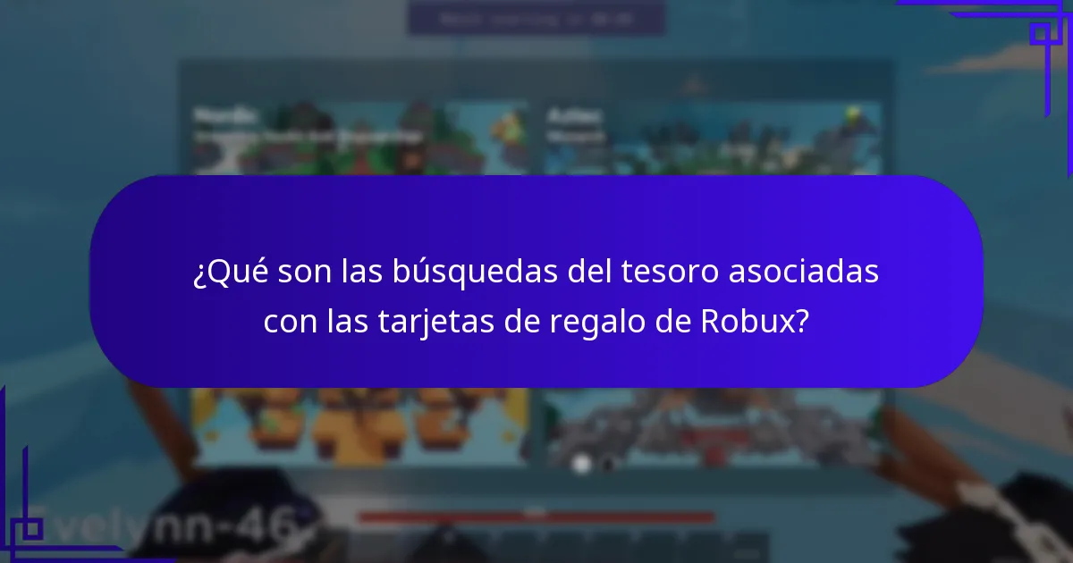 ¿Qué son las búsquedas del tesoro asociadas con las tarjetas de regalo de Robux?