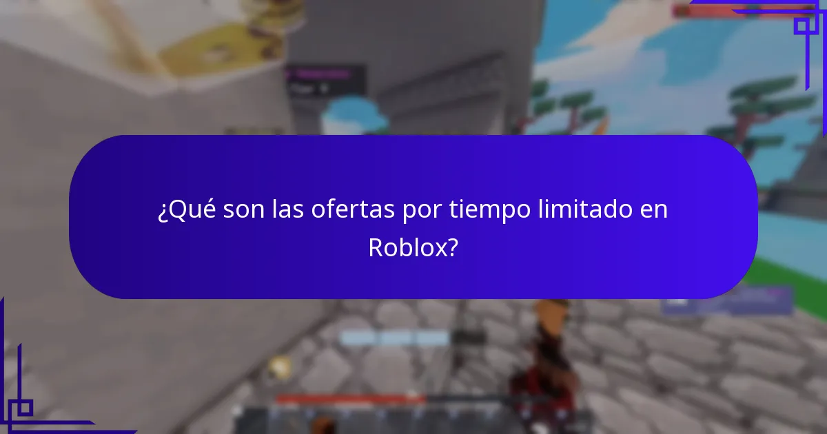 ¿Qué son las ofertas por tiempo limitado en Roblox?