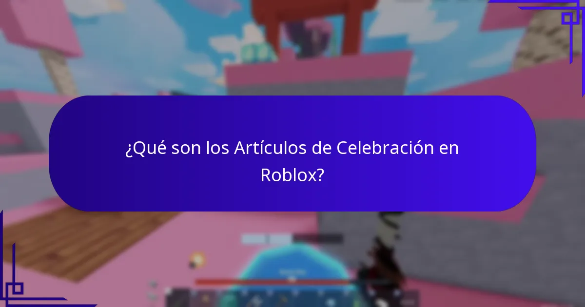 ¿Qué son los Artículos de Celebración en Roblox?