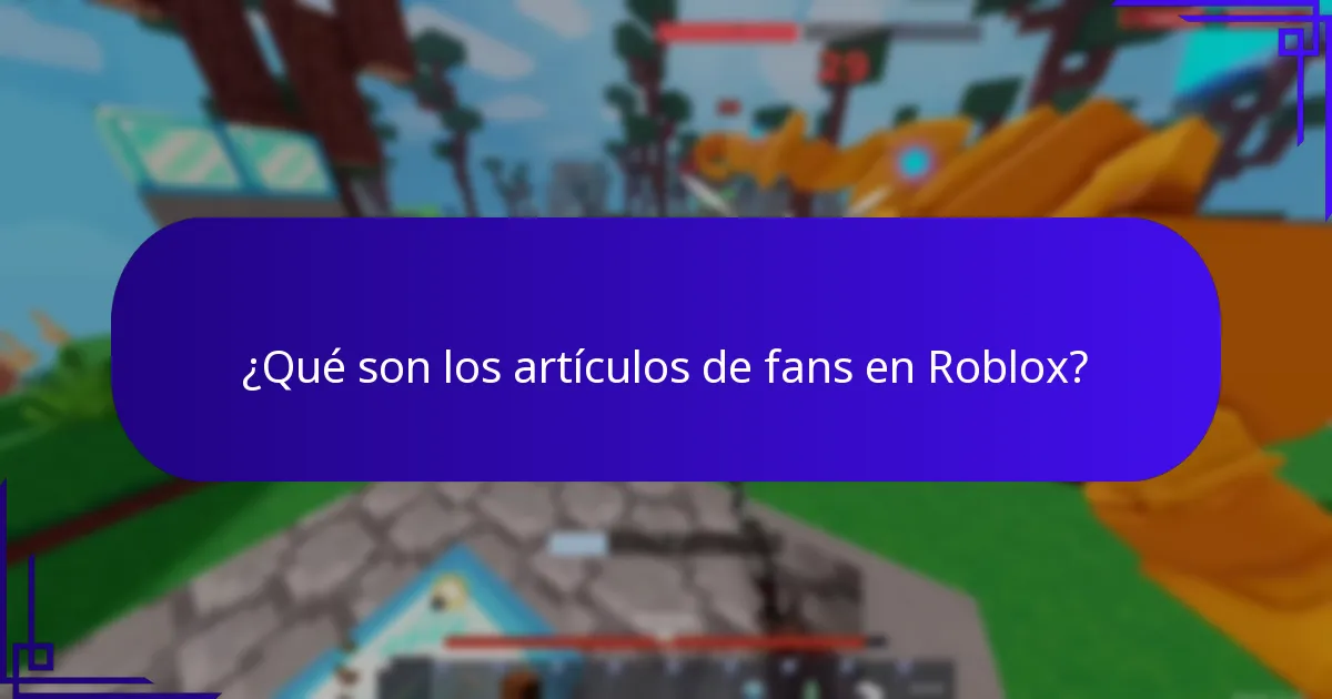 ¿Qué son los artículos de fans en Roblox?